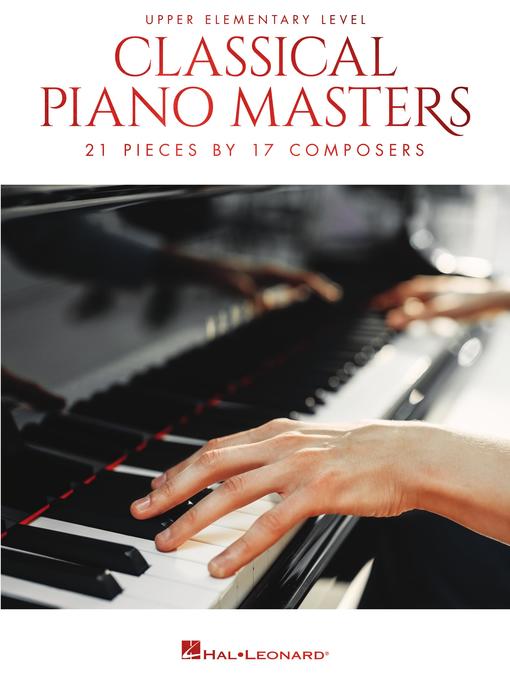 Title details for Classical Piano Masters, Upper Elementary Level by Hal Leonard Corp. - Wait list